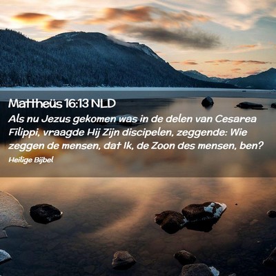 Picture 02 - Mattheüs 16:13 NLD - Als nu Jezus gekomen was in de delen van Cesarea - Bible Verse Picture