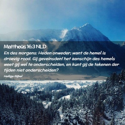 Picture 02 - Mattheüs 16:3 NLD - En des morgens: Heden onweder; want de hemel is - Bible Verse Picture