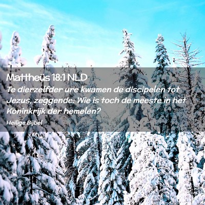 Picture 02 - Mattheüs 18:1 NLD - Te dierzelfder ure kwamen de discipelen tot - Bible Verse Picture