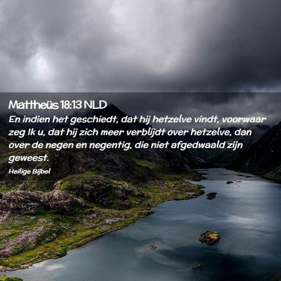 Picture 02 - Mattheüs 18:13 NLD - En indien het geschiedt, dat hij hetzelve vindt, - Bible Verse Picture