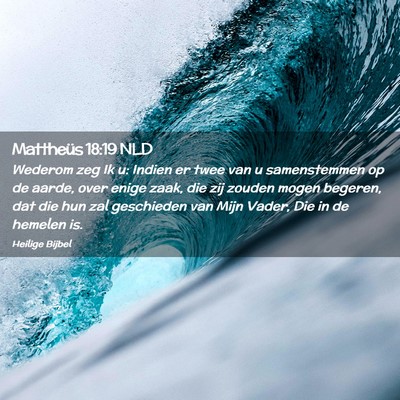 Picture 02 - Mattheüs 18:19 NLD - Wederom zeg Ik u: Indien er twee van u - Bible Verse Picture