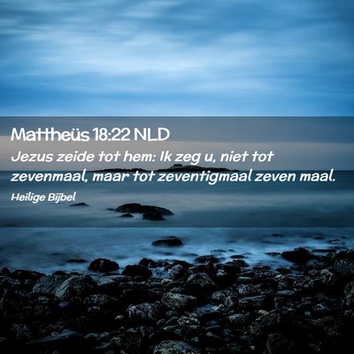 Picture 02 - Mattheüs 18:22 NLD - Jezus zeide tot hem: Ik zeg u, niet tot - Bible Verse Picture