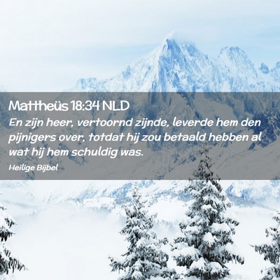 Picture 02 - Mattheüs 18:34 NLD - En zijn heer, vertoornd zijnde, leverde hem den - Bible Verse Picture