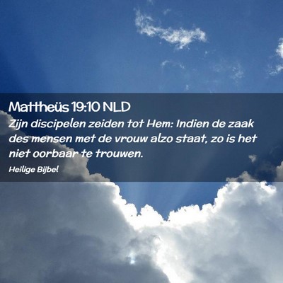 Picture 02 - Mattheüs 19:10 NLD - Zijn discipelen zeiden tot Hem: Indien de zaak - Bible Verse Picture