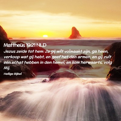 Picture 02 - Mattheüs 19:21 NLD - Jezus zeide tot hem: Zo gij wilt volmaakt zijn, - Bible Verse Picture