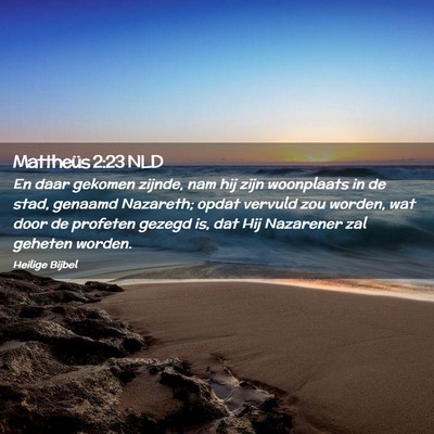 Picture 02 - Mattheüs 2:23 NLD - En daar gekomen zijnde, nam hij zijn woonplaats - Bible Verse Picture