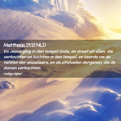 Picture 02 - Mattheüs 21:12 NLD - En Jezus ging in den tempel Gods, en dreef uit - Bible Verse Picture