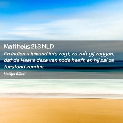 Picture 02 - Mattheüs 21:3 NLD - En indien u iemand iets zegt, zo zult gij zeggen, - Bible Verse Picture