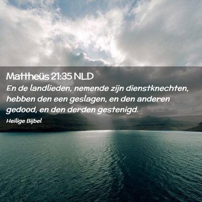 Picture 02 - Mattheüs 21:35 NLD - En de landlieden, nemende zijn dienstknechten, - Bible Verse Picture