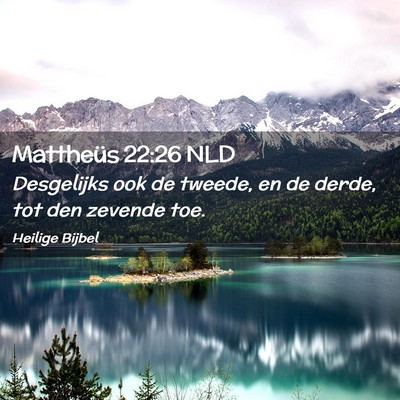 Picture 02 - Mattheüs 22:26 NLD - Desgelijks ook de tweede, en de derde, tot den - Bible Verse Picture