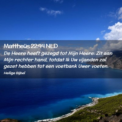 Picture 02 - Mattheüs 22:44 NLD - De Heere heeft gezegd tot Mijn Heere: Zit aan - Bible Verse Picture