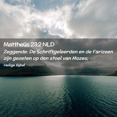 Picture 02 - Mattheüs 23:2 NLD - Zeggende: De Schriftgeleerden en de Farizeen zijn - Bible Verse Picture