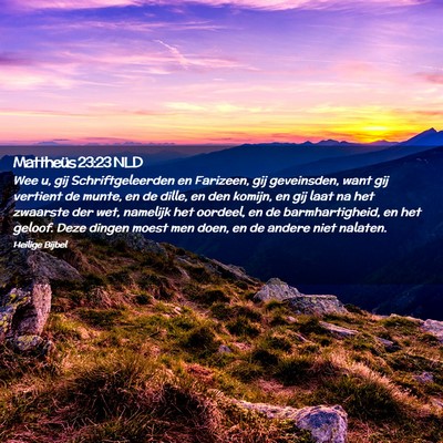 Picture 02 - Mattheüs 23:23 NLD - Wee u, gij Schriftgeleerden en Farizeen, gij - Bible Verse Picture