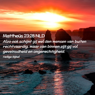 Picture 02 - Mattheüs 23:28 NLD - Alzo ook schijnt gij wel den mensen van buiten - Bible Verse Picture
