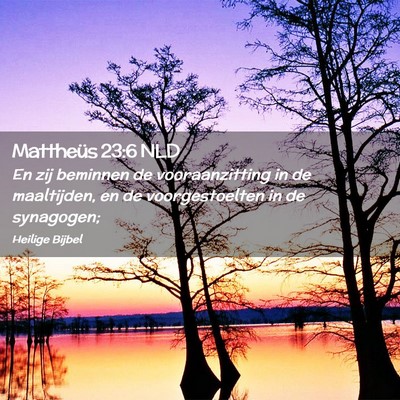 Picture 02 - Mattheüs 23:6 NLD - En zij beminnen de vooraanzitting in de - Bible Verse Picture