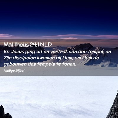 Picture 02 - Mattheüs 24:1 NLD - En Jezus ging uit en vertrok van den tempel; en - Bible Verse Picture