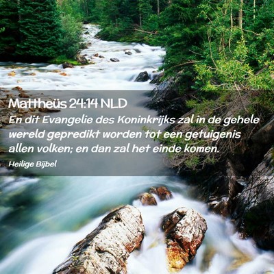 Picture 02 - Mattheüs 24:14 NLD - En dit Evangelie des Koninkrijks zal in de gehele - Bible Verse Picture