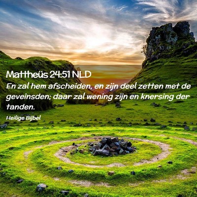 Picture 02 - Mattheüs 24:51 NLD - En zal hem afscheiden, en zijn deel zetten met de - Bible Verse Picture