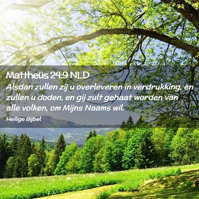Picture 02 - Mattheüs 24:9 NLD - Alsdan zullen zij u overleveren in verdrukking, - Bible Verse Picture