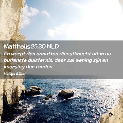 Picture 02 - Mattheüs 25:30 NLD - En werpt den onnutten dienstknecht uit in de - Bible Verse Picture
