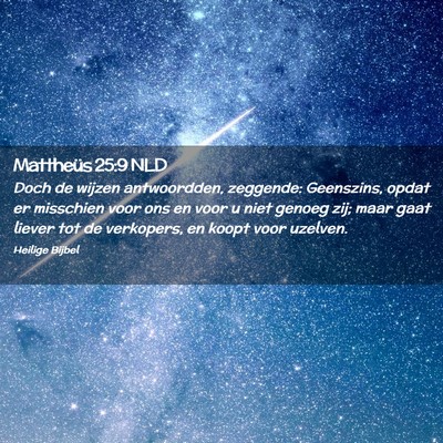 Picture 02 - Mattheüs 25:9 NLD - Doch de wijzen antwoordden, zeggende: Geenszins, - Bible Verse Picture