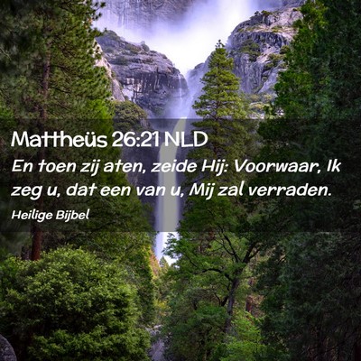 Picture 02 - Mattheüs 26:21 NLD - En toen zij aten, zeide Hij: Voorwaar, Ik zeg u, - Bible Verse Picture