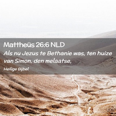 Picture 02 - Mattheüs 26:6 NLD - Als nu Jezus te Bethanie was, ten huize van - Bible Verse Picture