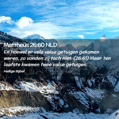 Picture 02 - Mattheüs 26:60 NLD - En hoewel er vele valse getuigen gekomen waren, - Bible Verse Picture
