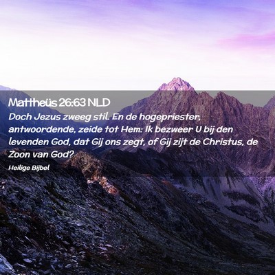 Picture 02 - Mattheüs 26:63 NLD - Doch Jezus zweeg stil. En de hogepriester, - Bible Verse Picture