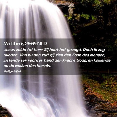 Picture 02 - Mattheüs 26:64 NLD - Jezus zeide tot hem: Gij hebt het gezegd. Doch Ik - Bible Verse Picture