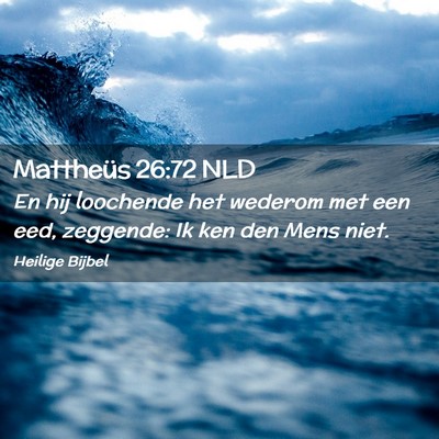 Picture 02 - Mattheüs 26:72 NLD - En hij loochende het wederom met een eed, - Bible Verse Picture
