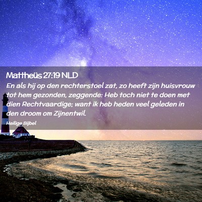 Picture 02 - Mattheüs 27:19 NLD - En als hij op den rechterstoel zat, zo heeft zijn - Bible Verse Picture