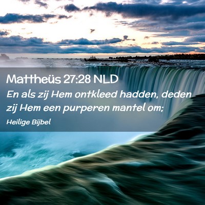 Picture 02 - Mattheüs 27:28 NLD - En als zij Hem ontkleed hadden, deden zij Hem een - Bible Verse Picture
