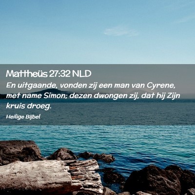 Picture 02 - Mattheüs 27:32 NLD - En uitgaande, vonden zij een man van Cyrene, met - Bible Verse Picture