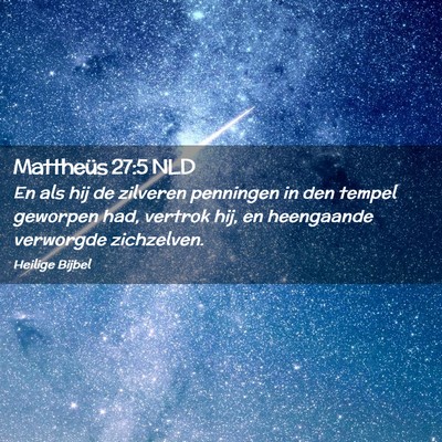 Picture 02 - Mattheüs 27:5 NLD - En als hij de zilveren penningen in den tempel - Bible Verse Picture