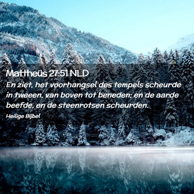 Picture 02 - Mattheüs 27:51 NLD - En ziet, het voorhangsel des tempels scheurde in - Bible Verse Picture