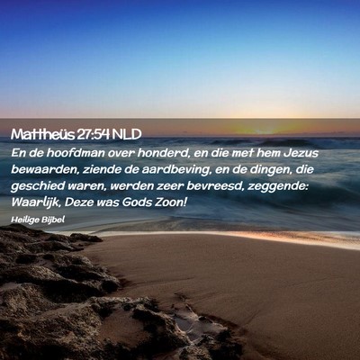 Picture 02 - Mattheüs 27:54 NLD - En de hoofdman over honderd, en die met hem Jezus - Bible Verse Picture