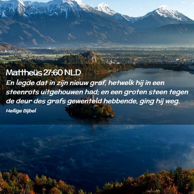 Picture 02 - Mattheüs 27:60 NLD - En legde dat in zijn nieuw graf, hetwelk hij in - Bible Verse Picture
