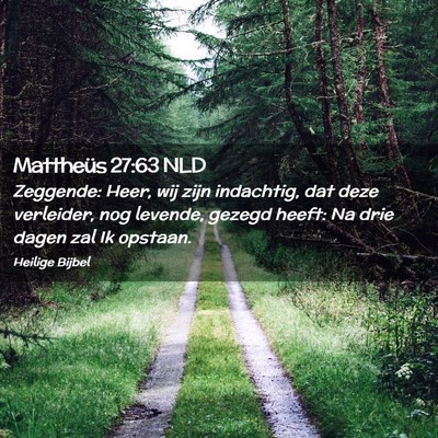 Picture 02 - Mattheüs 27:63 NLD - Zeggende: Heer, wij zijn indachtig, dat deze - Bible Verse Picture