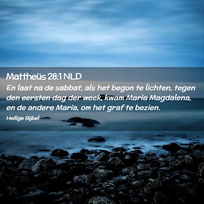 Picture 02 - Mattheüs 28:1 NLD - En laat na de sabbat, als het begon te lichten, - Bible Verse Picture