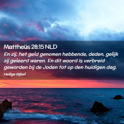 Picture 02 - Mattheüs 28:15 NLD - En zij, het geld genomen hebbende, deden, gelijk - Bible Verse Picture