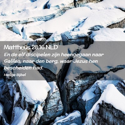 Picture 02 - Mattheüs 28:16 NLD - En de elf discipelen zijn heengegaan naar - Bible Verse Picture