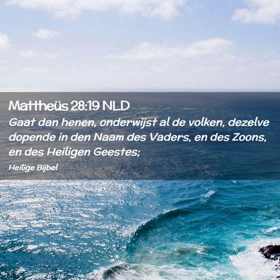 Picture 02 - Mattheüs 28:19 NLD - Gaat dan henen, onderwijst al de volken, dezelve - Bible Verse Picture