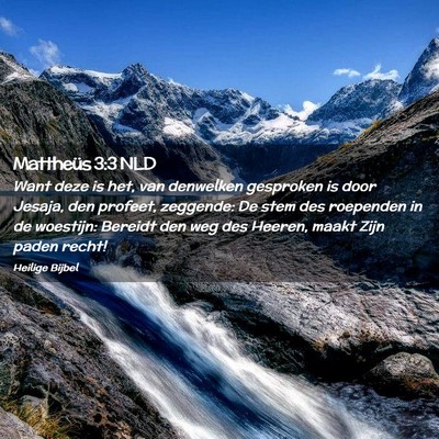 Picture 02 - Mattheüs 3:3 NLD - Want deze is het, van denwelken gesproken is door - Bible Verse Picture
