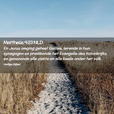 Picture 02 - Mattheüs 4:23 NLD - En Jezus omging geheel Galilea, lerende in hun - Bible Verse Picture