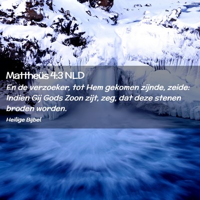 Picture 02 - Mattheüs 4:3 NLD - En de verzoeker, tot Hem gekomen zijnde, zeide: - Bible Verse Picture