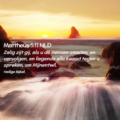 Picture 02 - Mattheüs 5:11 NLD - Zalig zijt gij, als u de mensen smaden, en - Bible Verse Picture