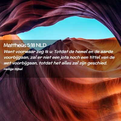 Picture 02 - Mattheüs 5:18 NLD - Want voorwaar zeg Ik u: Totdat de hemel en de - Bible Verse Picture