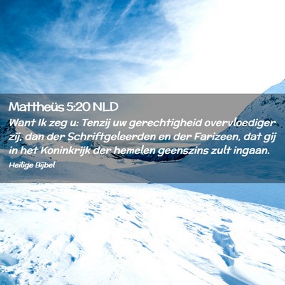 Picture 02 - Mattheüs 5:20 NLD - Want Ik zeg u: Tenzij uw gerechtigheid - Bible Verse Picture