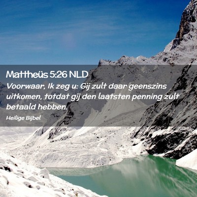 Picture 02 - Mattheüs 5:26 NLD - Voorwaar, Ik zeg u: Gij zult daar geenszins - Bible Verse Picture